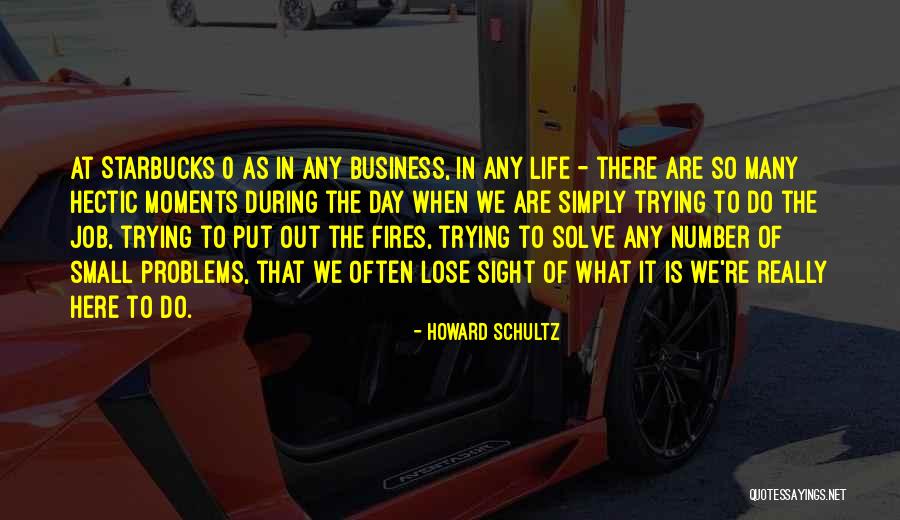 Trying To Solve Problems Quotes By Howard Schultz Trying To Solve Problems Quotes By Howard Schultz