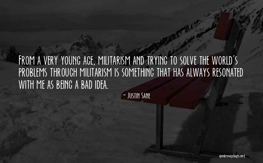 Trying To Solve Problems Quotes By Justin Sane Trying To Solve Problems Quotes By Justin Sane