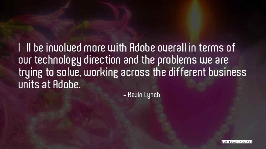 Trying To Solve Problems Quotes By Kevin Lynch Trying To Solve Problems Quotes By Kevin Lynch