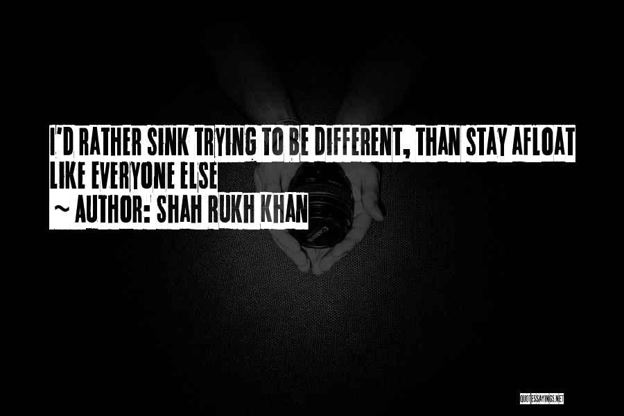 Trying To Stay Afloat Quotes By Shah Rukh Khan