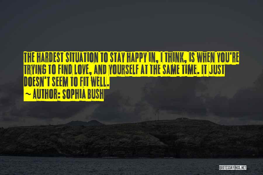 Trying To Stay Happy Quotes By Sophia Bush