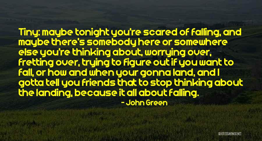 Trying To Stop Thinking About Someone Quotes By John Green Trying To Stop Thinking About Someone Quotes By John Green