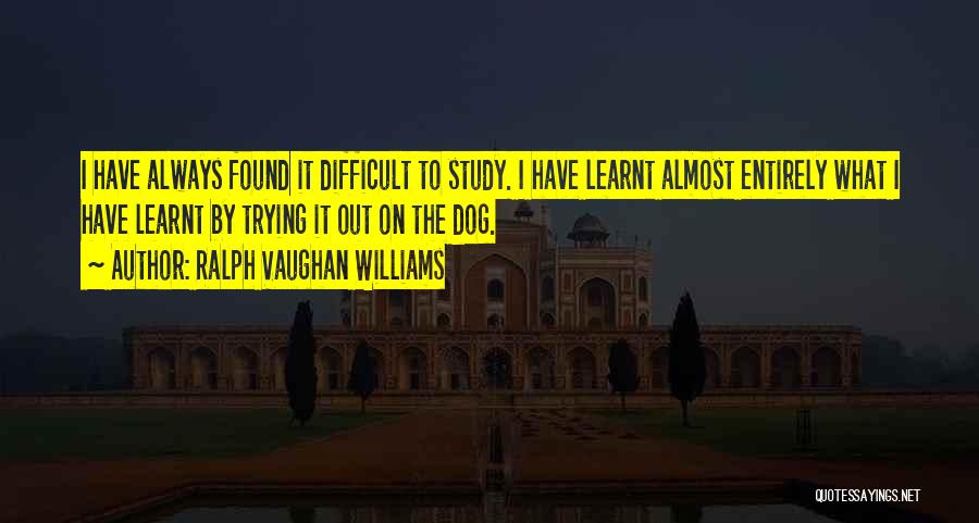 Trying To Study Quotes By Ralph Vaughan Williams