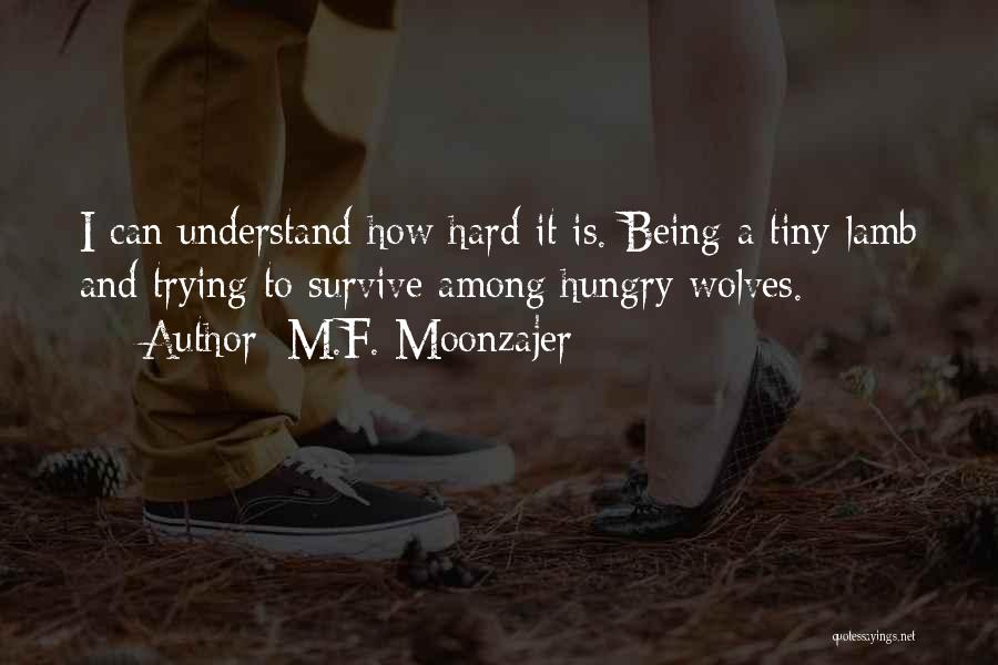 Trying To Survive Quotes By M.F. Moonzajer