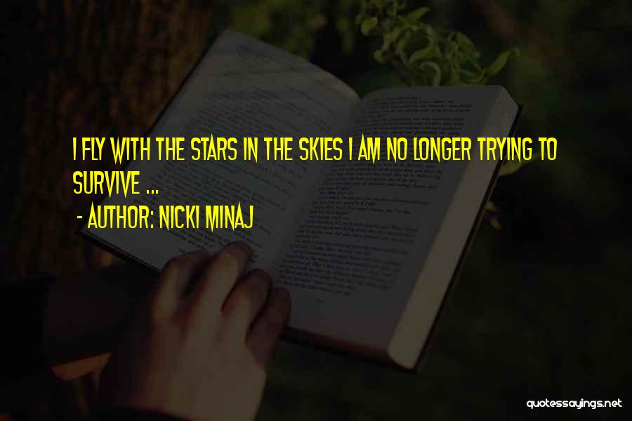 Trying To Survive Quotes By Nicki Minaj