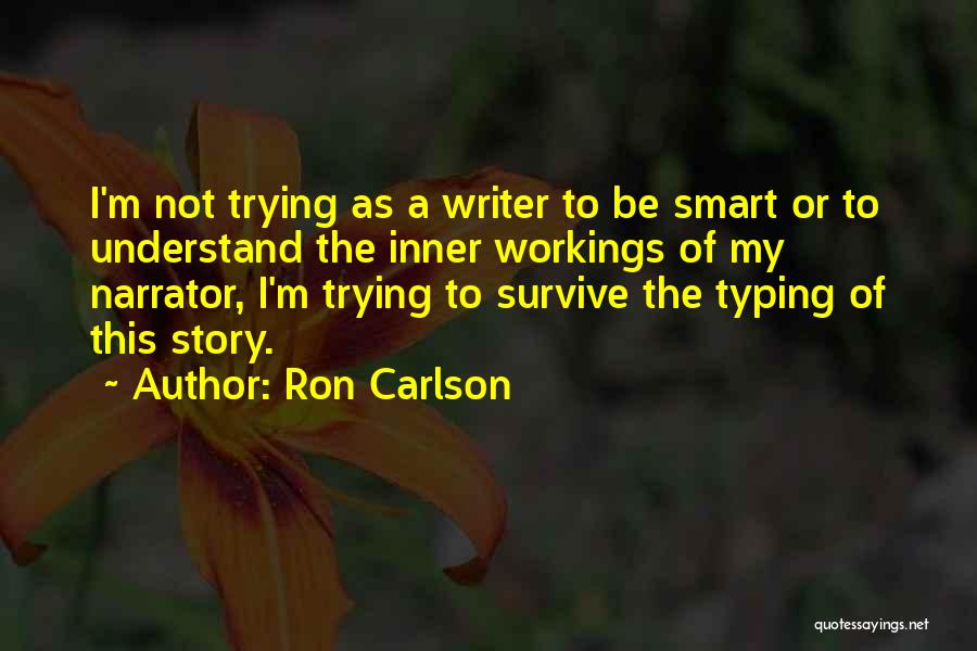 Trying To Survive Quotes By Ron Carlson
