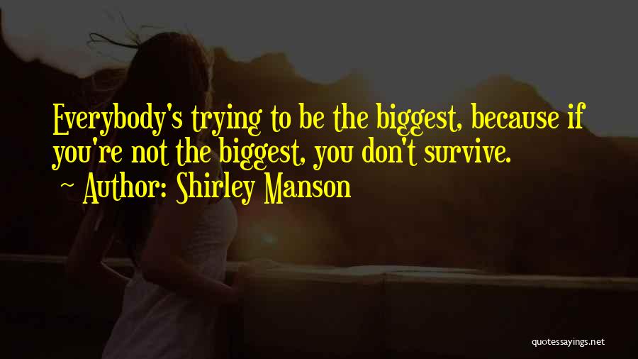 Trying To Survive Quotes By Shirley Manson