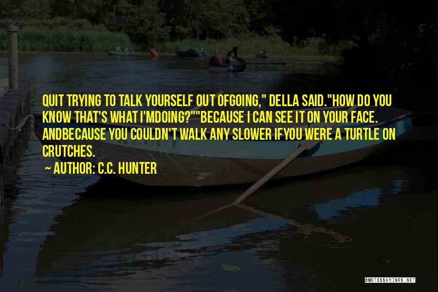 Trying To Talk To You Quotes By C.C. Hunter