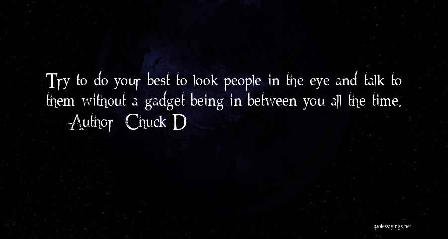 Trying To Talk To You Quotes By Chuck D