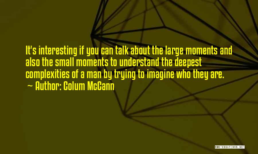 Trying To Talk To You Quotes By Colum McCann