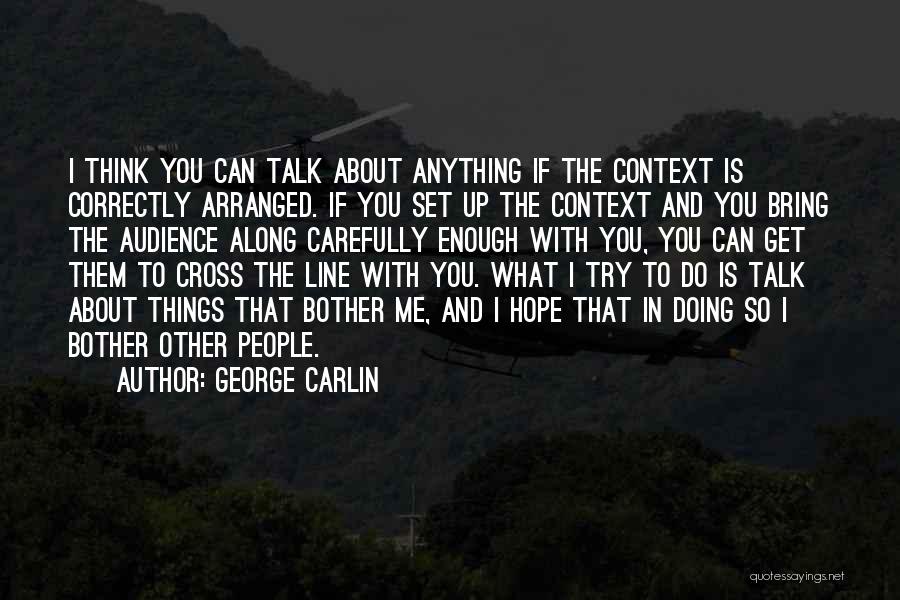 Trying To Talk To You Quotes By George Carlin