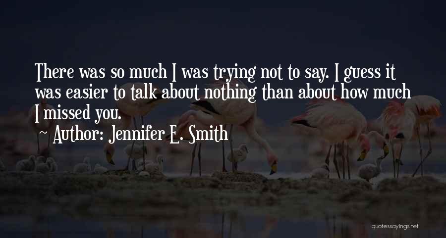 Trying To Talk To You Quotes By Jennifer E. Smith