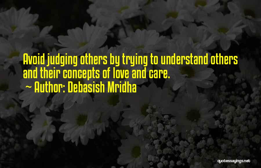 Trying To Understand Others Quotes By Debasish Mridha