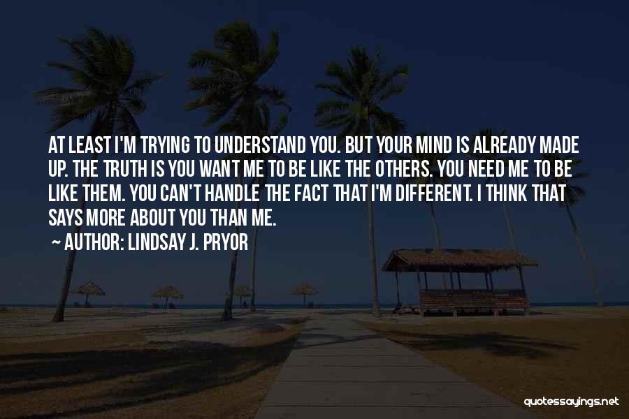 Trying To Understand Others Quotes By Lindsay J. Pryor