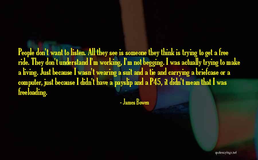 Trying To Understand Someone Quotes By James Bowen Trying To Understand Someone Quotes By James Bowen