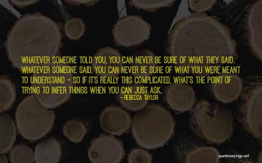 Trying To Understand Someone Quotes By Rebecca Taylor Trying To Understand Someone Quotes By Rebecca Taylor