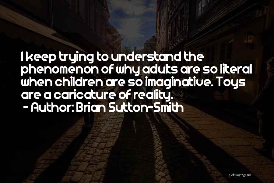 Trying To Understand Why Quotes By Brian Sutton-Smith