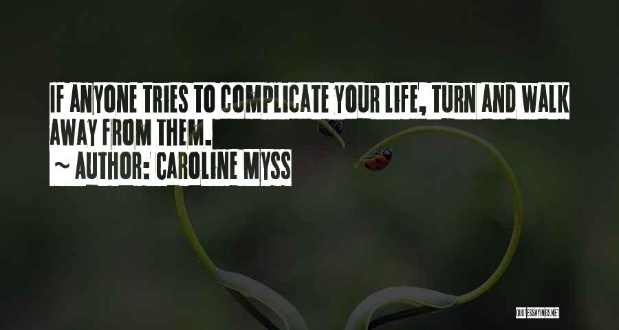 Trying To Walk Away Quotes By Caroline Myss