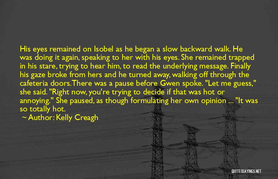 Trying To Walk Away Quotes By Kelly Creagh