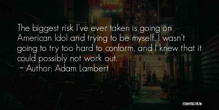 Trying To Work Hard Quotes By Adam Lambert