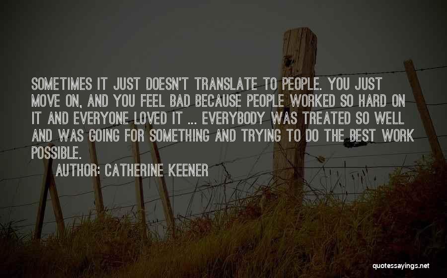 Trying To Work Hard Quotes By Catherine Keener