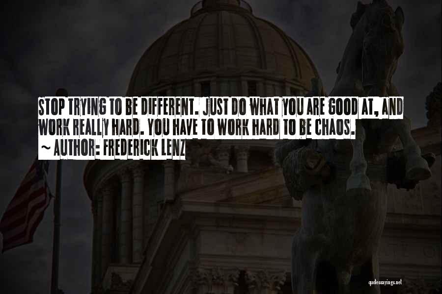 Trying To Work Hard Quotes By Frederick Lenz