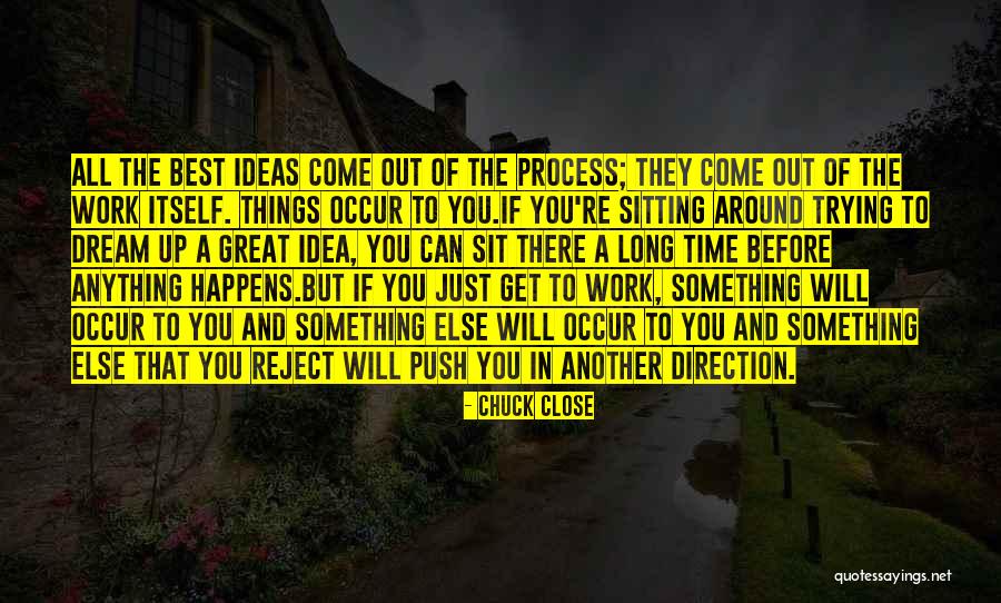 Trying To Work Things Out Quotes By Chuck Close