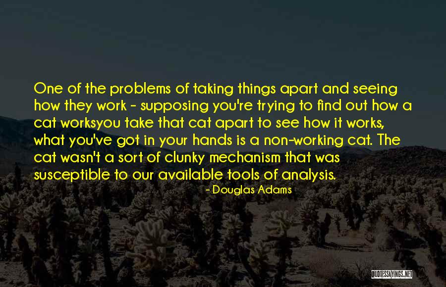 Trying To Work Things Out Quotes By Douglas Adams Trying To Work Things Out Quotes By Douglas Adams