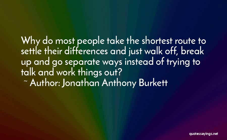 Trying To Work Things Out Quotes By Jonathan Anthony Burkett