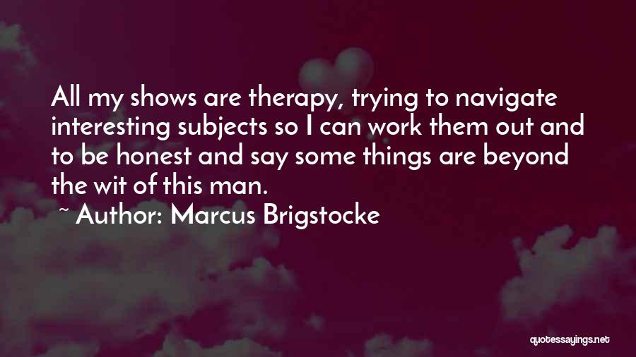 Trying To Work Things Out Quotes By Marcus Brigstocke