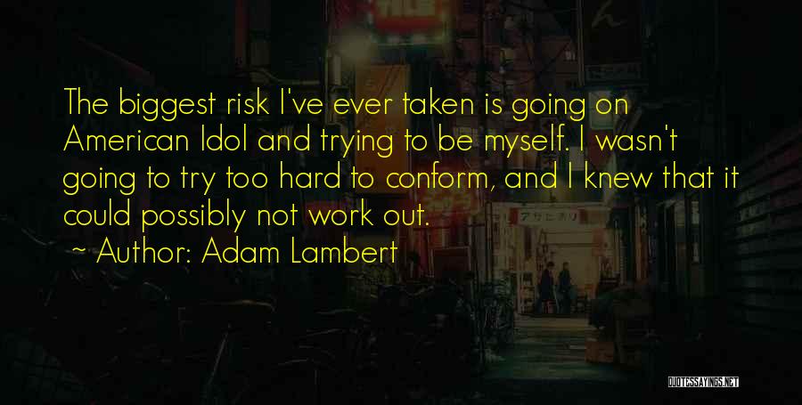 Trying Too Hard Quotes By Adam Lambert