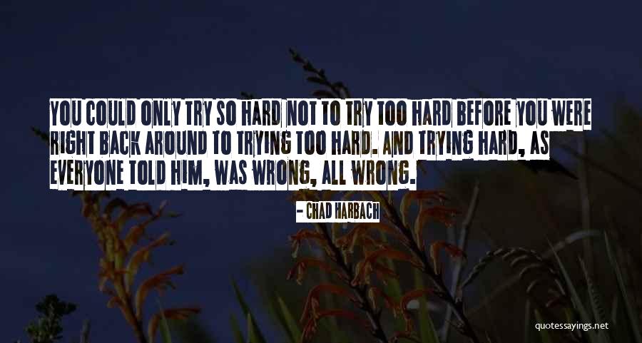 Trying Too Hard Quotes By Chad Harbach