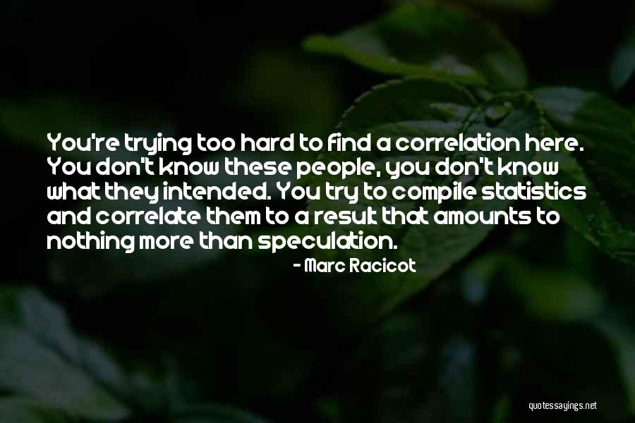 Trying Too Hard Quotes By Marc Racicot