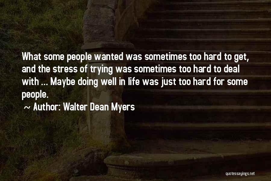 Trying Too Hard Quotes By Walter Dean Myers
