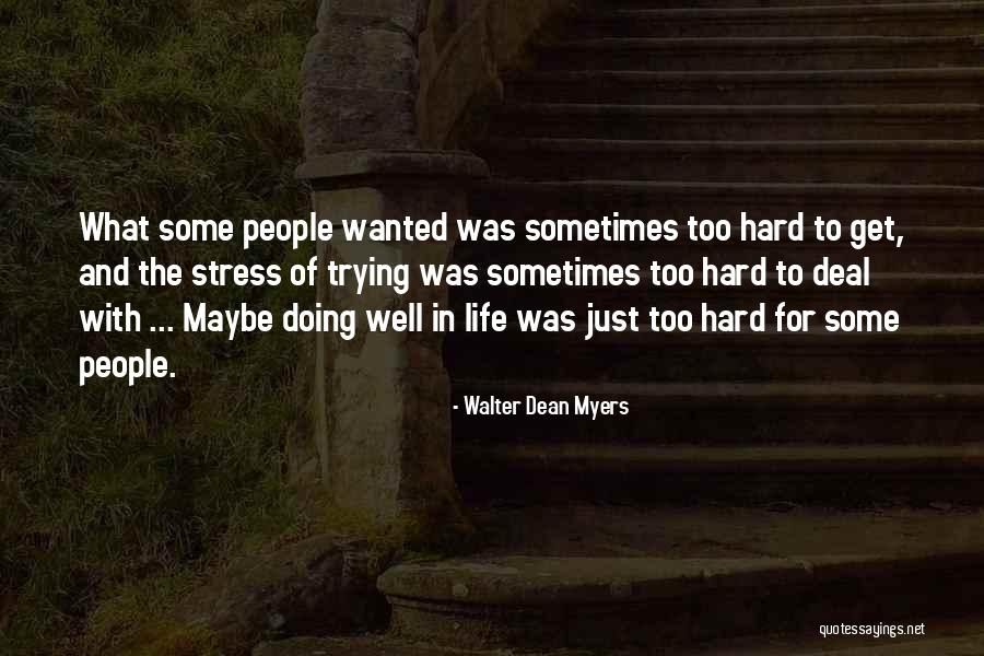 Trying Too Hard Quotes By Walter Dean Myers