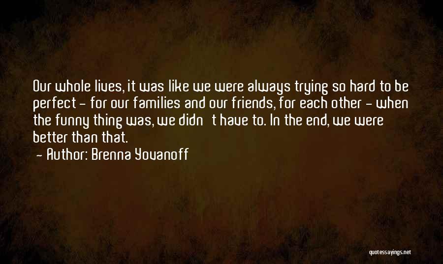 Trying Too Hard To Be Perfect Quotes By Brenna Yovanoff