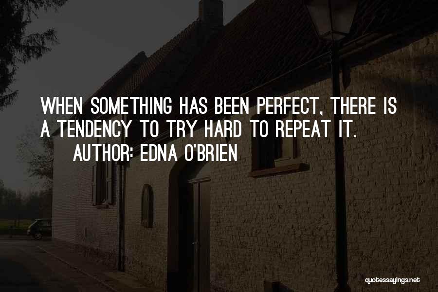 Trying Too Hard To Be Perfect Quotes By Edna O'Brien