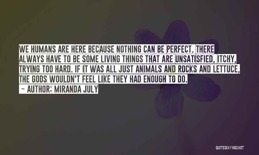 Trying Too Hard To Be Perfect Quotes By Miranda July