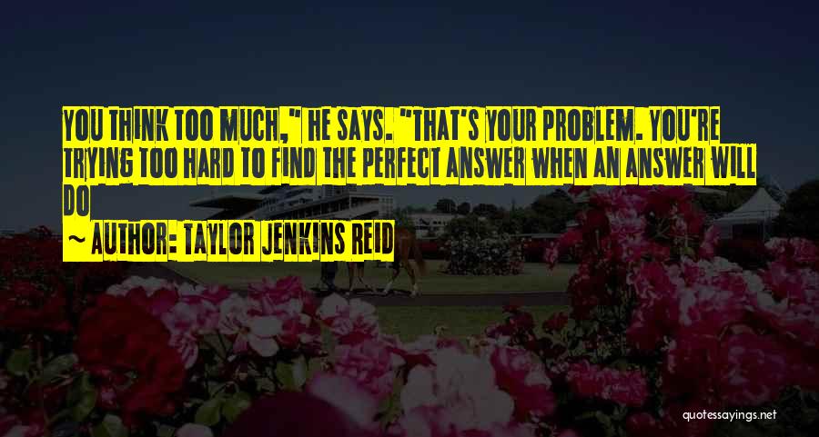 Trying Too Hard To Be Perfect Quotes By Taylor Jenkins Reid