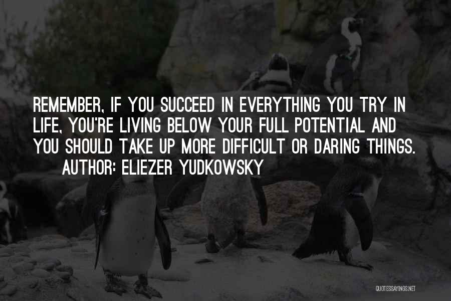 Trying Until You Succeed Quotes By Eliezer Yudkowsky