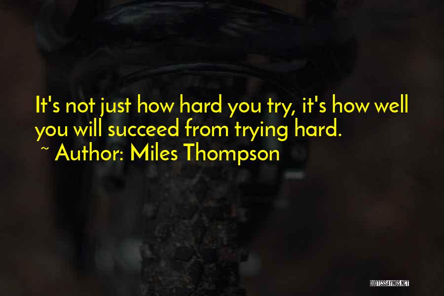 Trying Until You Succeed Quotes By Miles Thompson