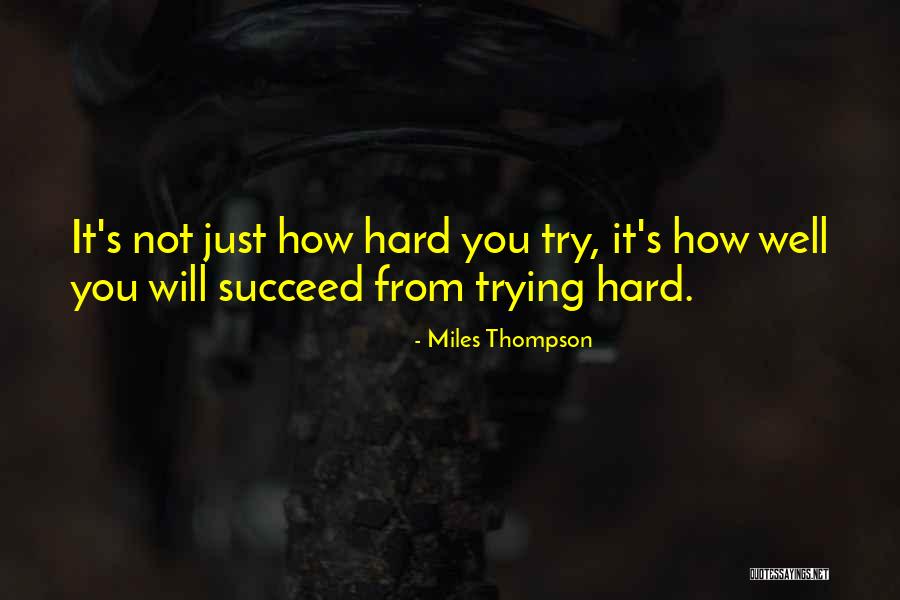 Trying Until You Succeed Quotes By Miles Thompson