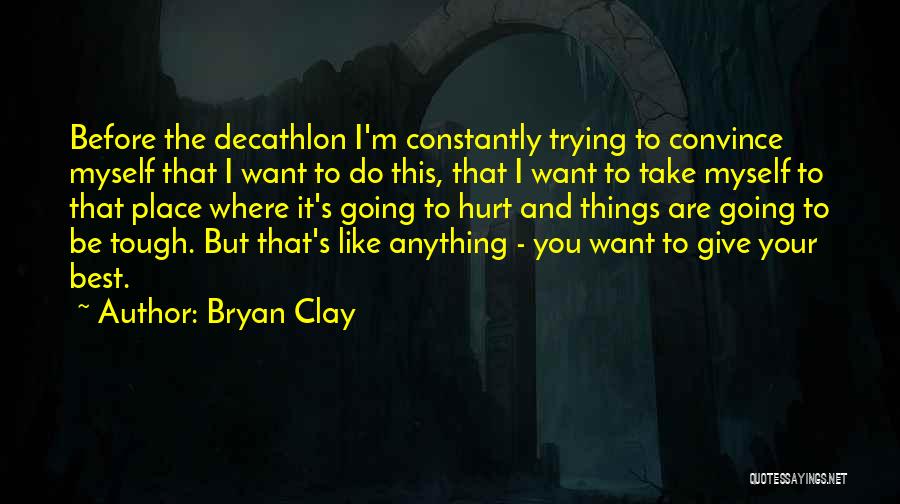 Trying Your Best Quotes By Bryan Clay