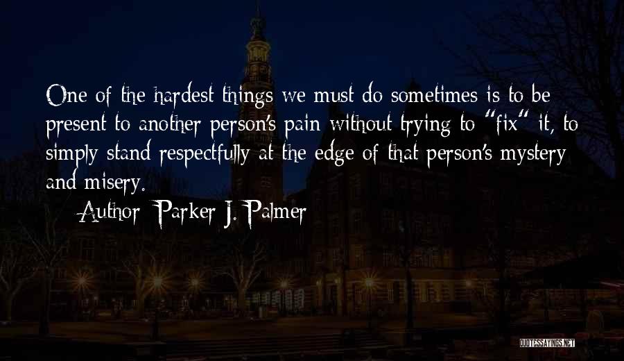 Trying Your Hardest Quotes By Parker J. Palmer