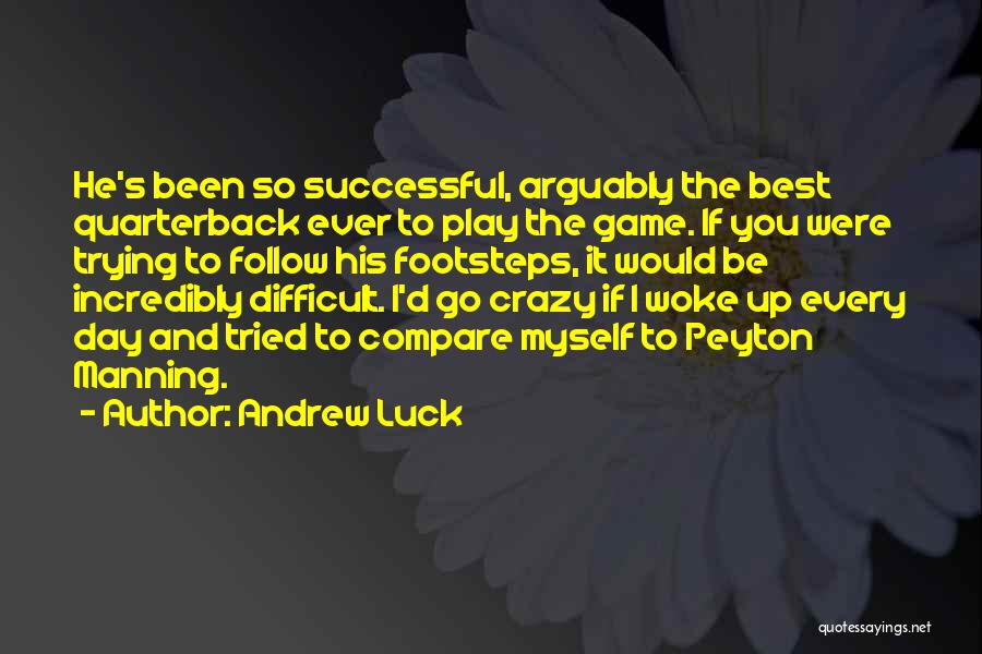 Trying Your Luck Quotes By Andrew Luck