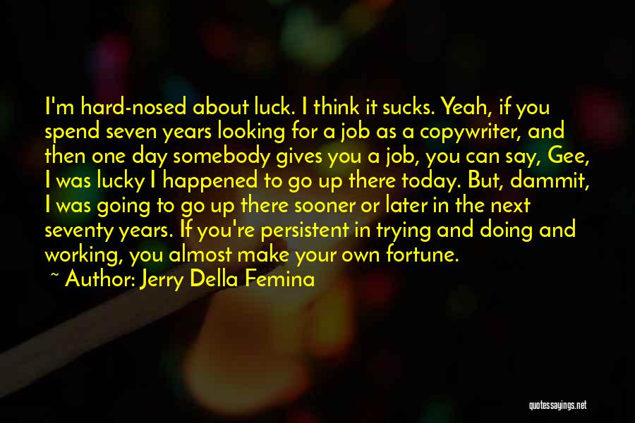 Trying Your Luck Quotes By Jerry Della Femina