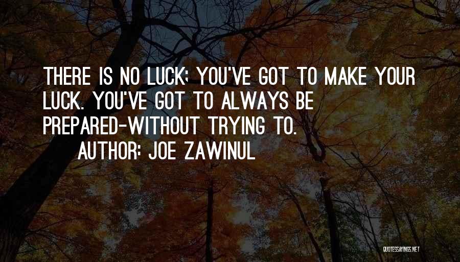Trying Your Luck Quotes By Joe Zawinul