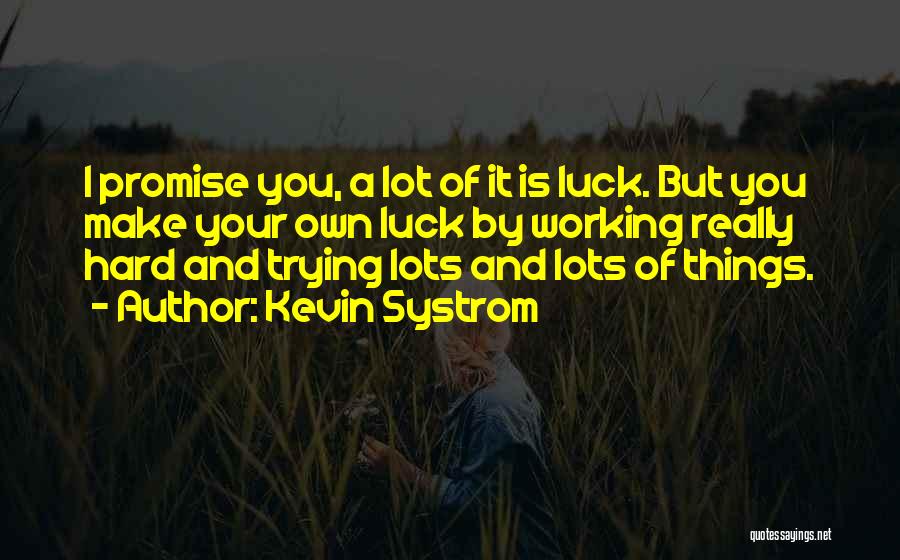 Trying Your Luck Quotes By Kevin Systrom