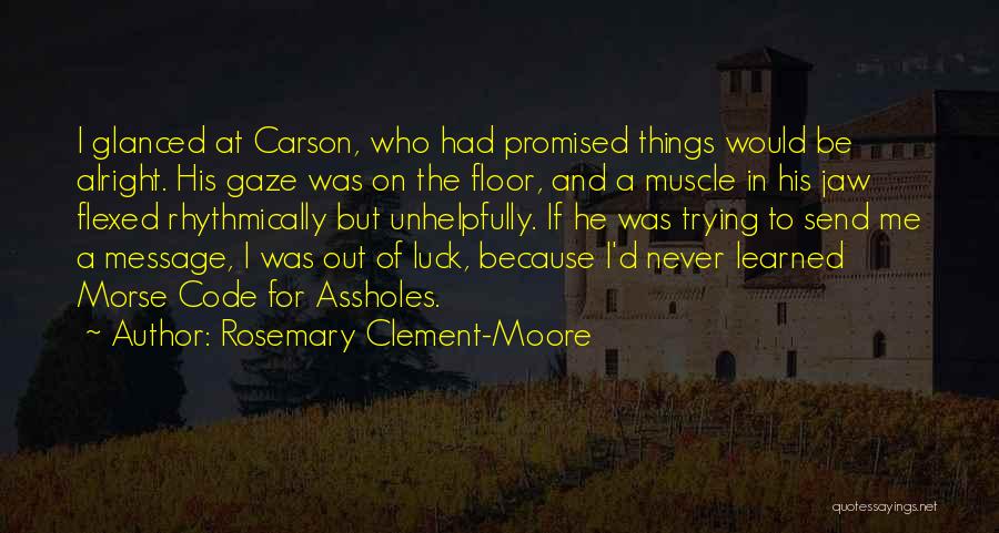 Trying Your Luck Quotes By Rosemary Clement-Moore