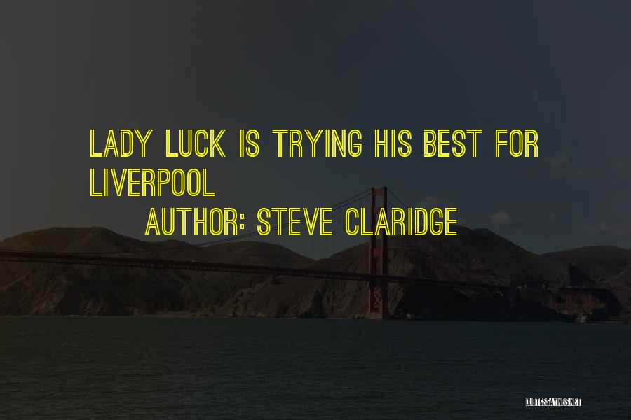 Trying Your Luck Quotes By Steve Claridge